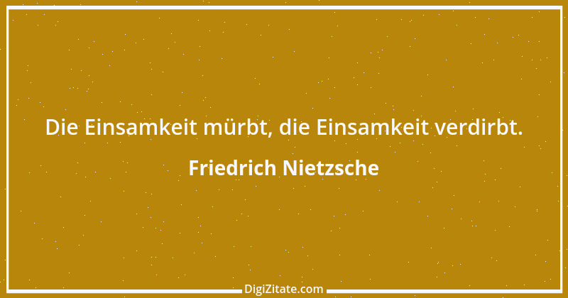 Zitat von Friedrich Nietzsche 329