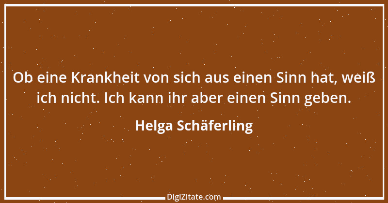 Zitat von Helga Schäferling 147