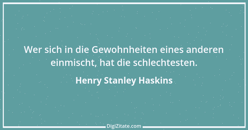 Zitat von Henry Stanley Haskins 1