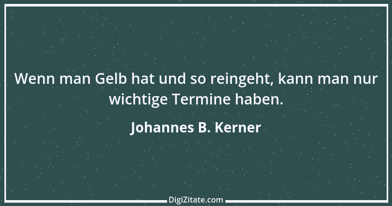 Zitat von Johannes B. Kerner 13