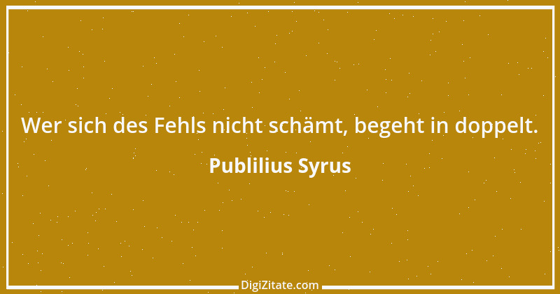 Zitat von Publilius Syrus 57