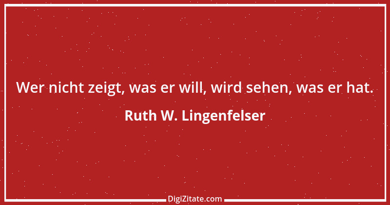 Zitat von Ruth W. Lingenfelser 33