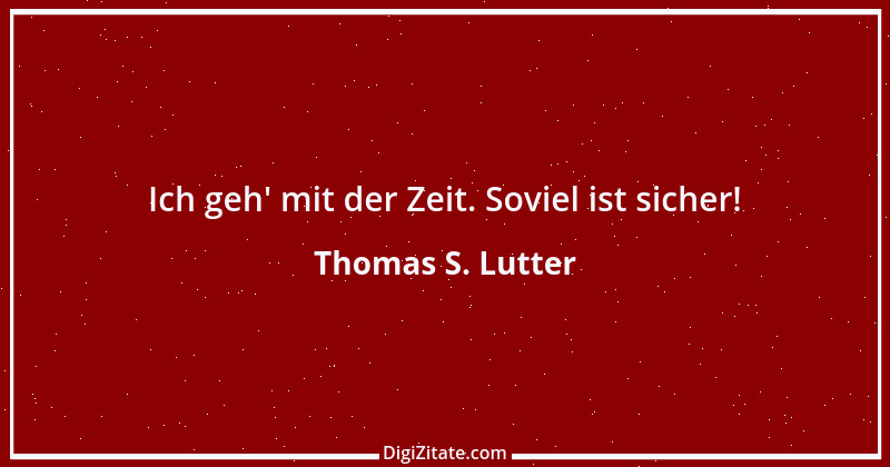 Zitat von Thomas S. Lutter 98