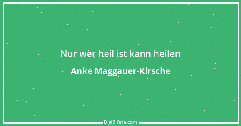 Zitat von Anke Maggauer-Kirsche 690