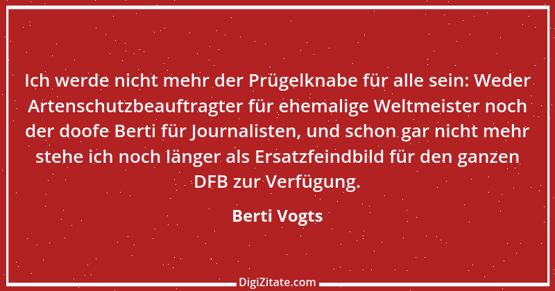 Zitat von Berti Vogts 21