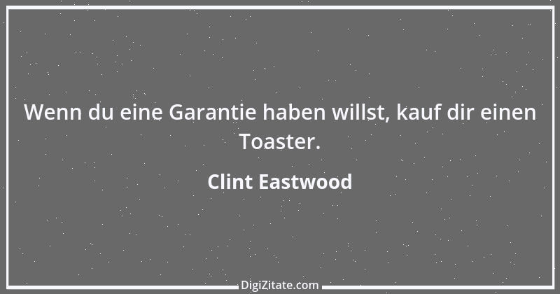 Zitat von Clint Eastwood 10