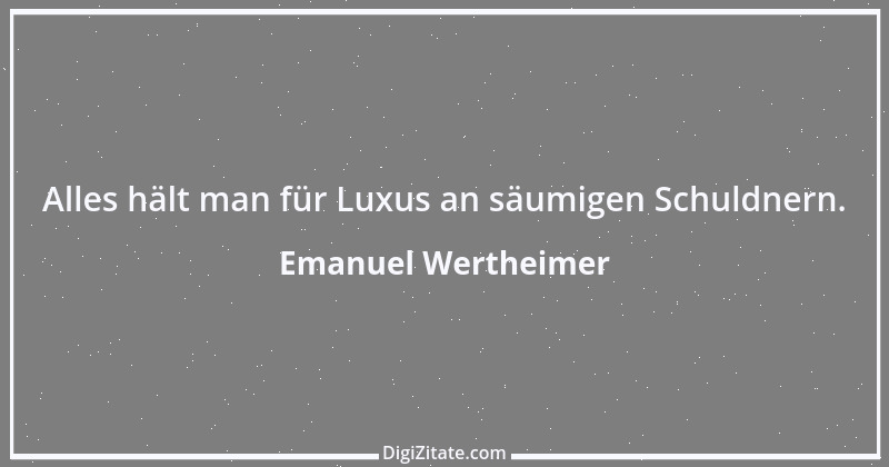 Zitat von Emanuel Wertheimer 468