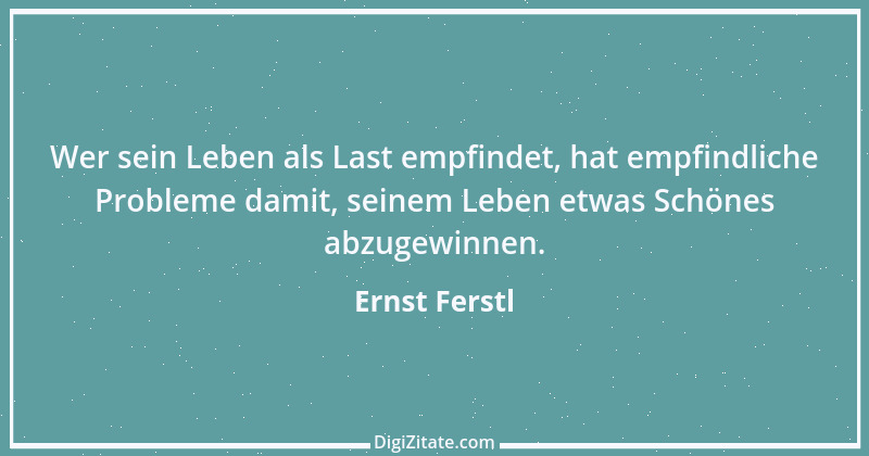 Zitat von Ernst Ferstl 834