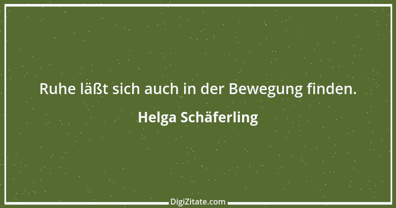 Zitat von Helga Schäferling 148