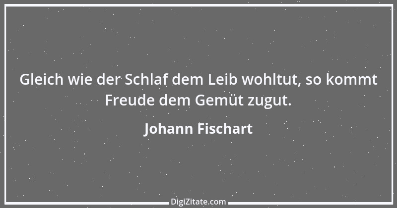 Zitat von Johann Fischart 22