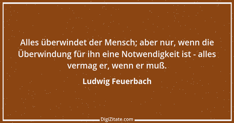 Zitat von Ludwig Feuerbach 76