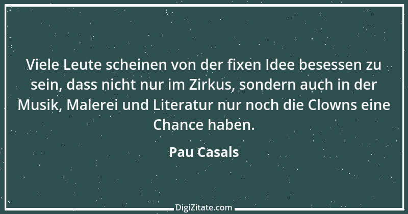 Zitat von Pau Casals 9