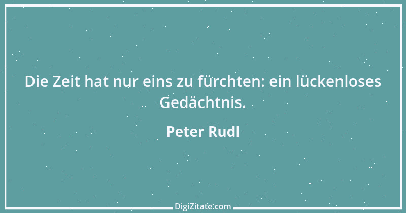 Zitat von Peter Rudl 667