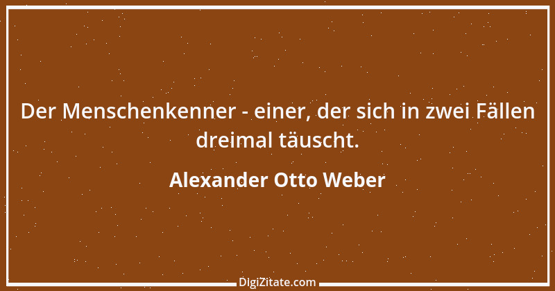 Zitat von Alexander Otto Weber 5