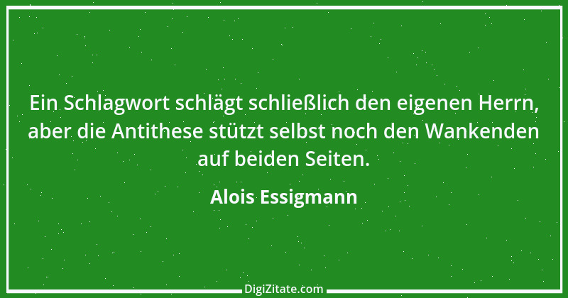 Zitat von Alois Essigmann 7