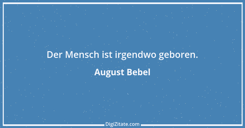 Zitat von August Bebel 36