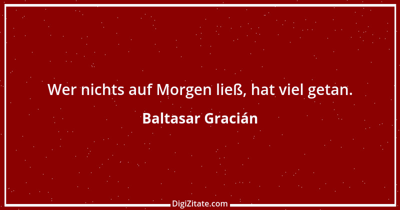 Zitat von Baltasar Gracián 199