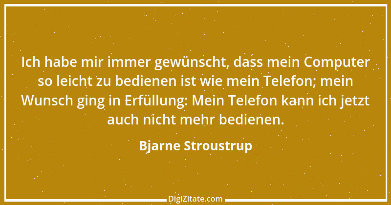 Zitat von Bjarne Stroustrup 1