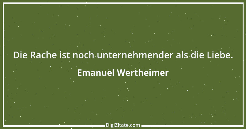 Zitat von Emanuel Wertheimer 469