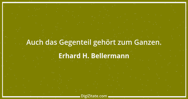 Zitat von Erhard H. Bellermann 908