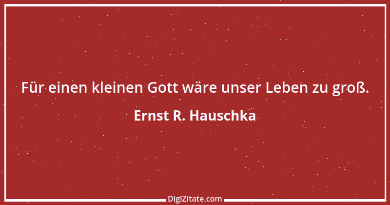 Zitat von Ernst R. Hauschka 50