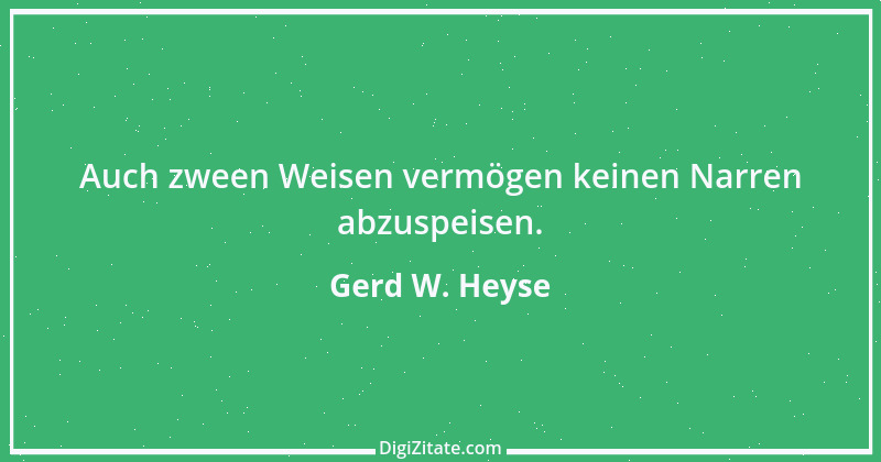 Zitat von Gerd W. Heyse 502