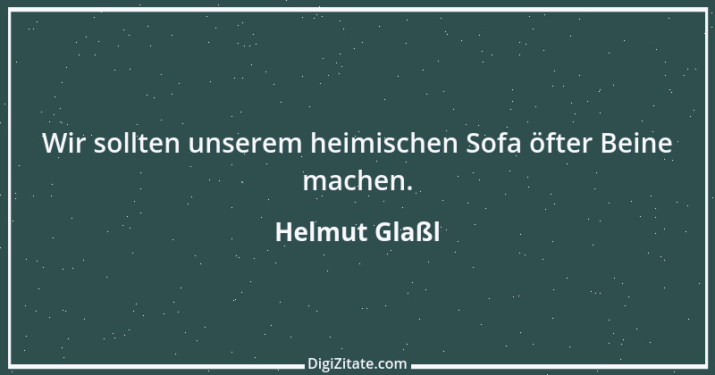 Zitat von Helmut Glaßl 346