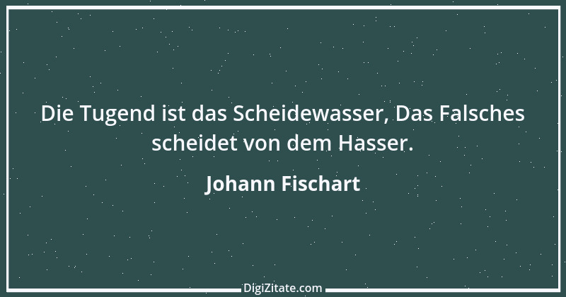 Zitat von Johann Fischart 23