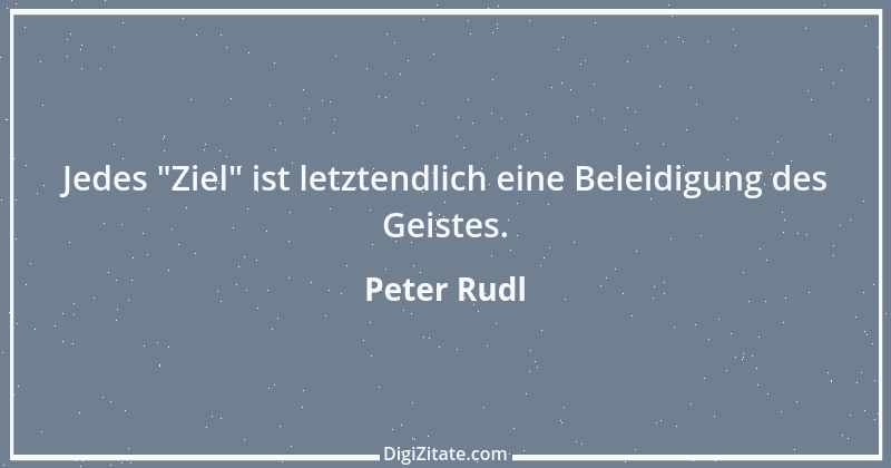 Zitat von Peter Rudl 668