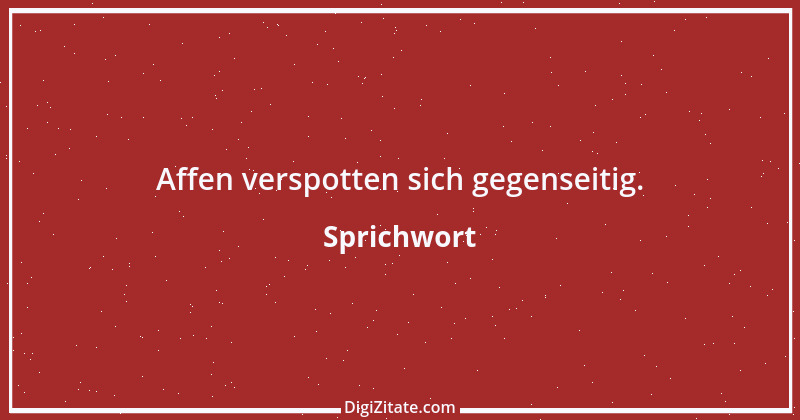 Zitat von Sprichwort 6386