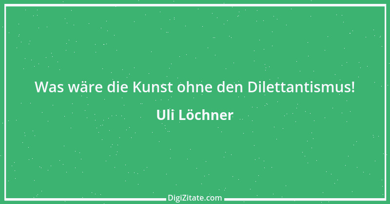 Zitat von Uli Löchner 23