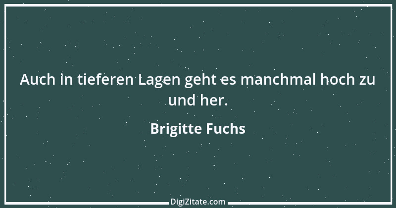 Zitat von Brigitte Fuchs 85