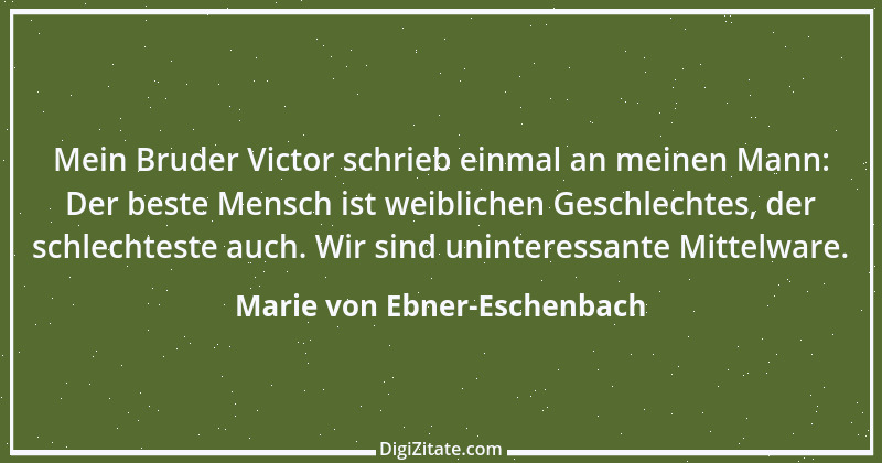 Zitat von Marie von Ebner-Eschenbach 363