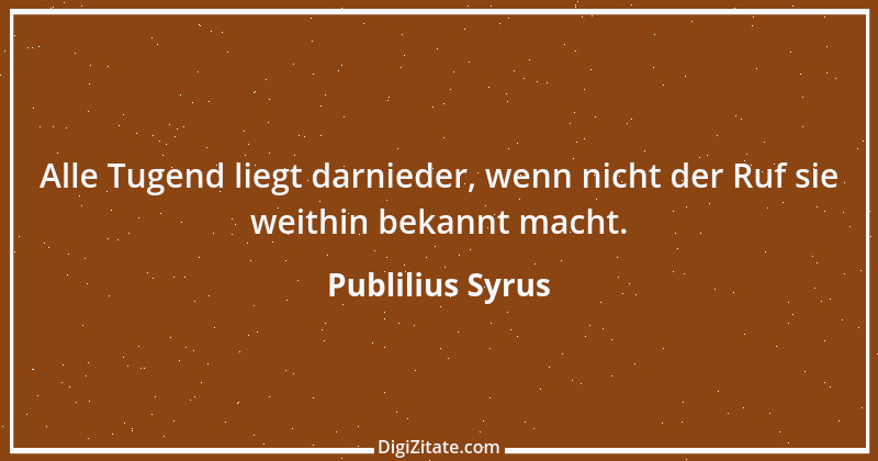 Zitat von Publilius Syrus 60