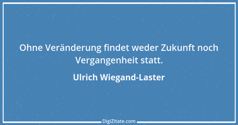 Zitat von Ulrich Wiegand-Laster 6