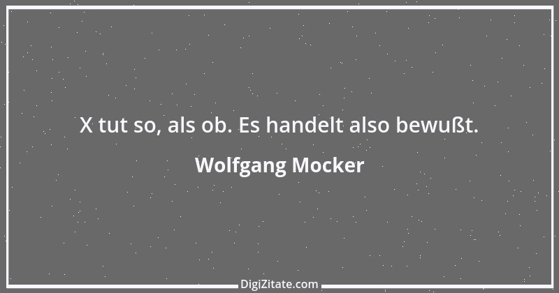 Zitat von Wolfgang Mocker 416