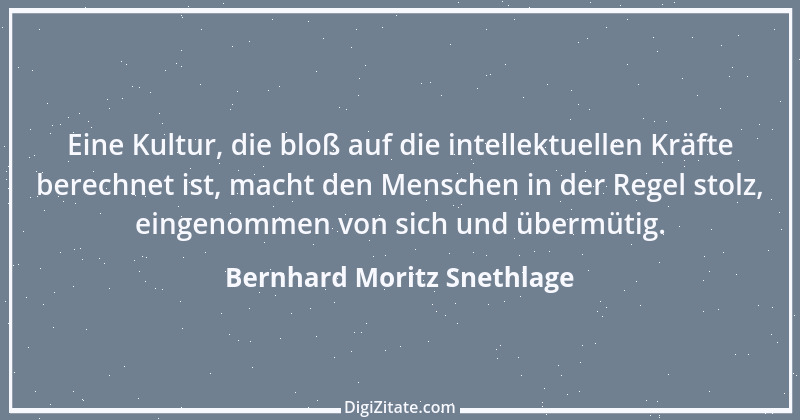 Zitat von Bernhard Moritz Snethlage 1