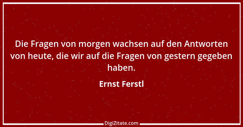 Zitat von Ernst Ferstl 234