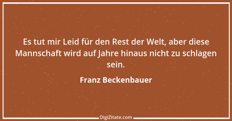 Zitat von Franz Beckenbauer 10