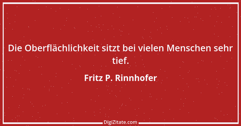 Zitat von Fritz P. Rinnhofer 40