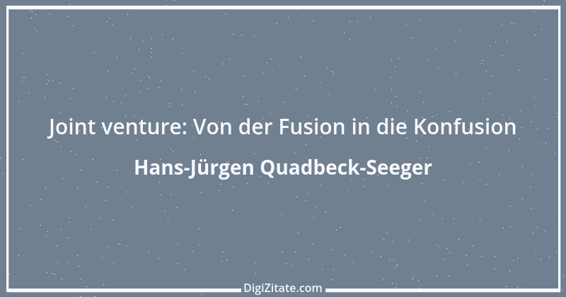 Zitat von Hans-Jürgen Quadbeck-Seeger 421