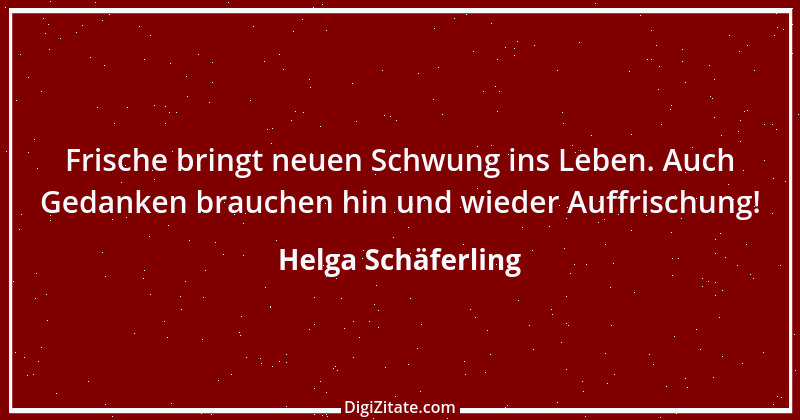 Zitat von Helga Schäferling 548