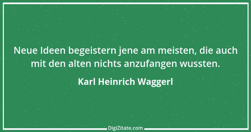 Zitat von Karl Heinrich Waggerl 11