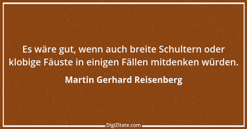 Zitat von Martin Gerhard Reisenberg 2108