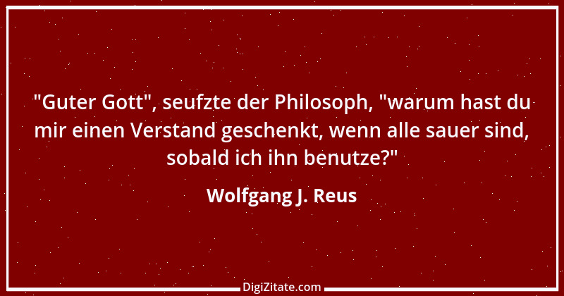 Zitat von Wolfgang J. Reus 633