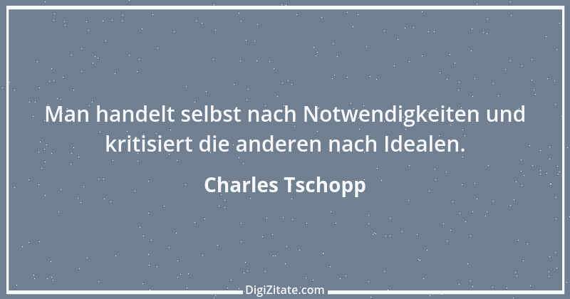 Zitat von Charles Tschopp 16