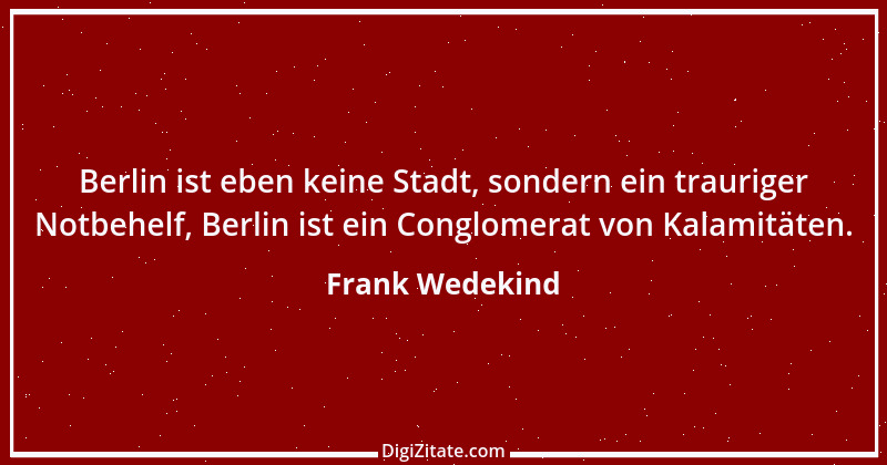 Zitat von Frank Wedekind 44