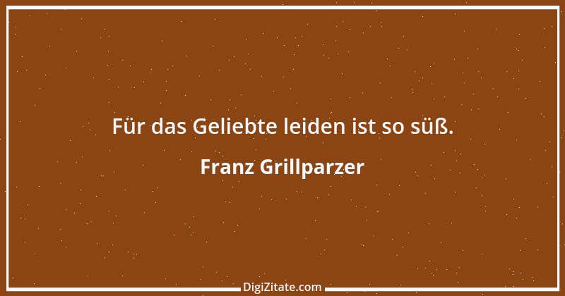 Zitat von Franz Grillparzer 242