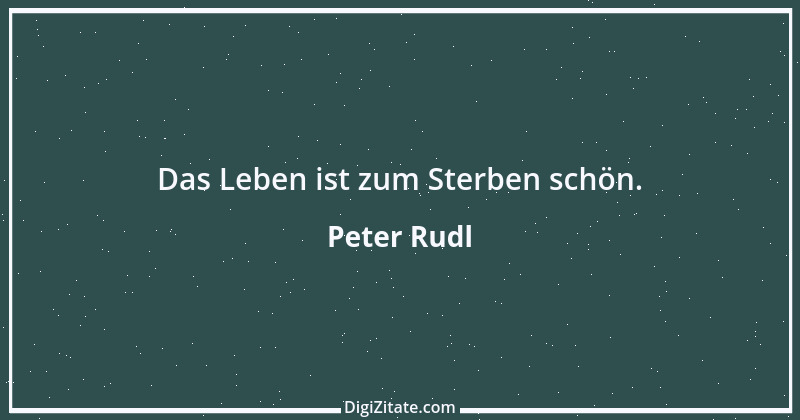 Zitat von Peter Rudl 670