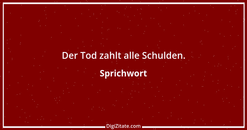 Zitat von Sprichwort 10388